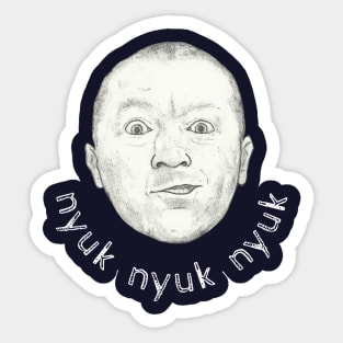 nyuk nyuk nyuk Sticker